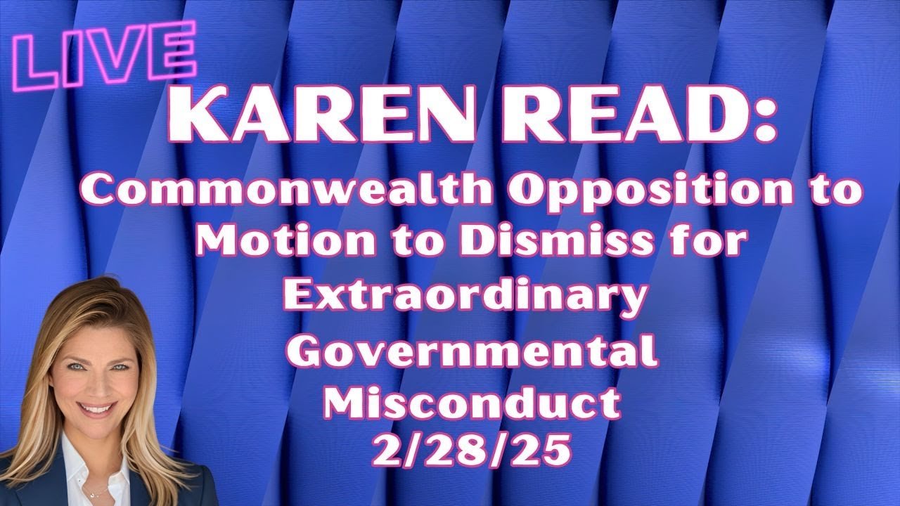 BREAKING in KAREN READ💥Evidence Still Revealing Itself! CW Opp to Def Motion to Dismiss💥Atty Review